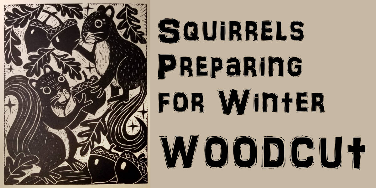 Squirrels Preparing For Winter – WOODCUT